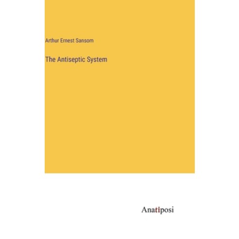 (영문도서) The Antiseptic System Hardcover, Anatiposi Verlag, English, 9783382162573