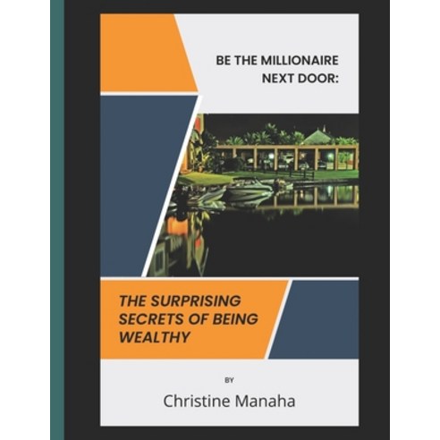 (영문도서) Be The Millionaire Next Door: The Surprising Secrets of Being Wealthy Paperback, Independently Published, English, 9798846672987