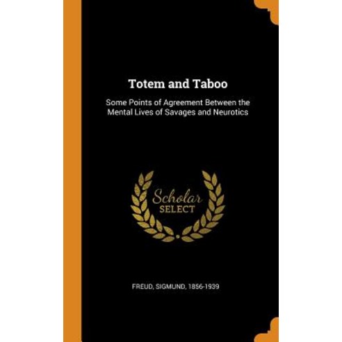 (영문도서) Totem and Taboo: Some Points of Agreement Between the Mental Lives of Savages and Neurotics Hardcover, Franklin Classics Trade Press, English, 9780353348035