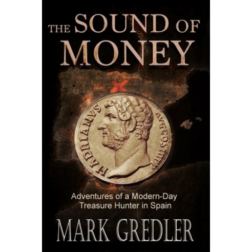 (영문도서) The Sound of Money: Adventures of a Modern-Day Treasure Hunter in Spain Paperback, Good Love Adventures, English, 9798985231304