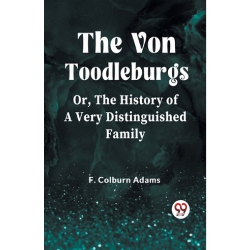 (영문도서) The Von Toodleburgs Or The History of a Very Distinguished Family Paperback, Double 9 Books, English, 9789359958378
