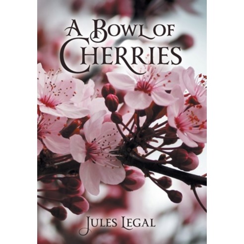 A Bowl of Cherries Hardcover, FriesenPress