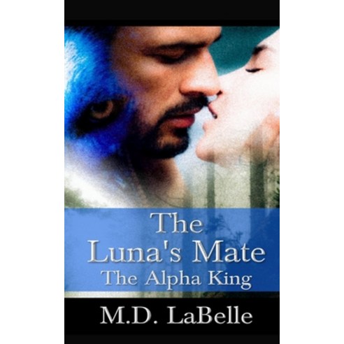(영문도서) The Luna''s Mate: The Alpha King Paperback, Independently Published, English, 9798815206403