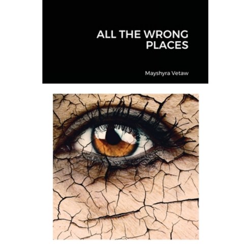 All the Wrong Places Paperback, Lulu.com