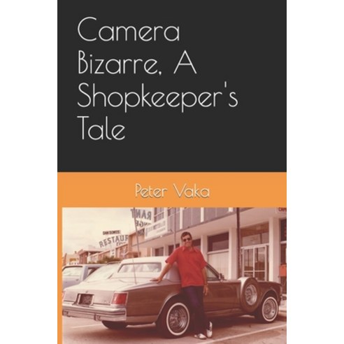 (영문도서) Camera Bizarre A Shopkeeper''s Tale Paperback, Independently Published, English, 9798757070971
