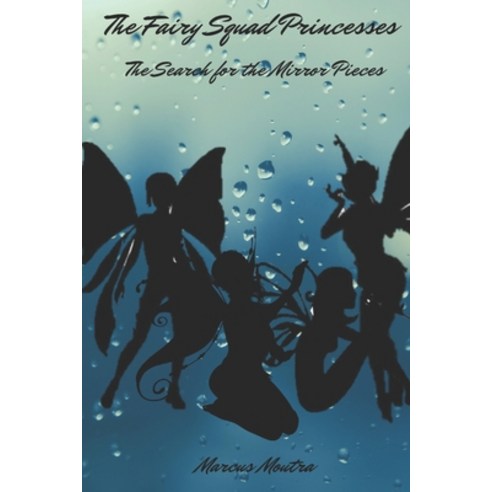 (영문도서) The Fairy Squad Princesses: The Search for the Mirror Pieces Paperback, Createspace Independent Pub..., English, 9781978148970