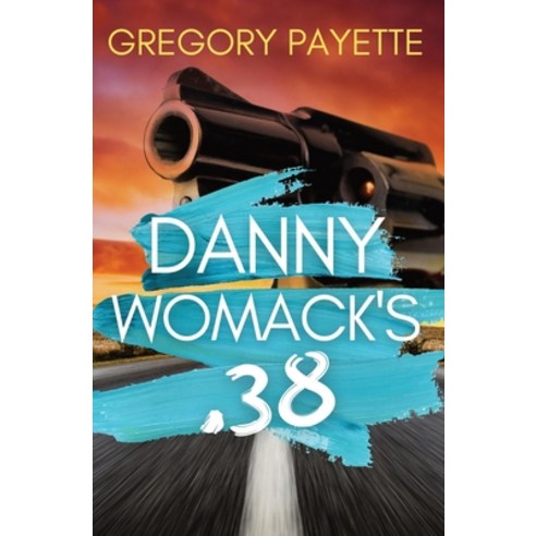Danny Womack''s .38 Paperback, 8 Flags Publishing, Inc., English, 9781736146514