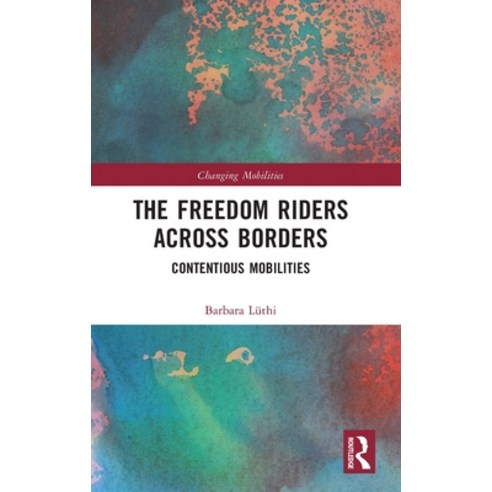 (영문도서) The Freedom Riders Across Borders: Contentious Mobilities Hardcover, Routledge, English, 9781032132136