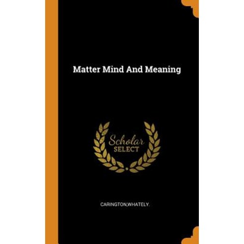 (영문도서) Matter Mind And Meaning Hardcover, Franklin Classics, English, 9780343235208