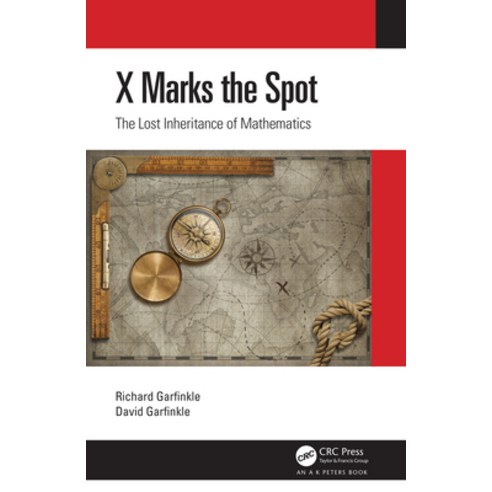 X Marks the Spot: The Lost Inheritance of Mathematics Hardcover, A K PETERS, English, 9780367187064