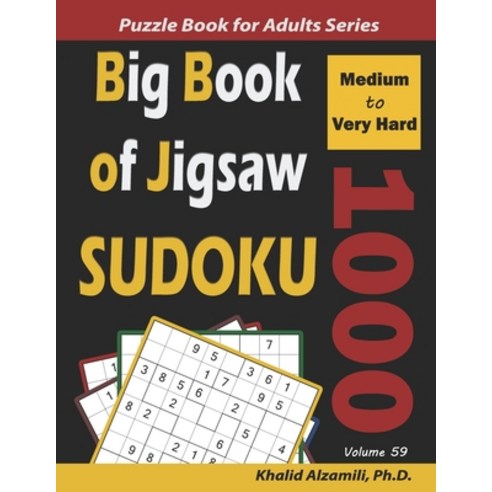 Big Book of Jigsaw Sudoku: 1000 Medium to Very Hard Puzzles Paperback, Independently Published, English, 9798624672291