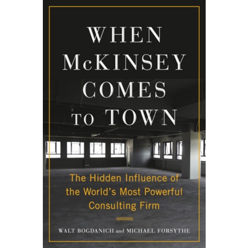 (영문도서) When McKinsey Comes to Town: The Hidden Influence of the World''s Most Powerful Consulting Firm Hardcover, Doubleday Books, English, 9780385546232