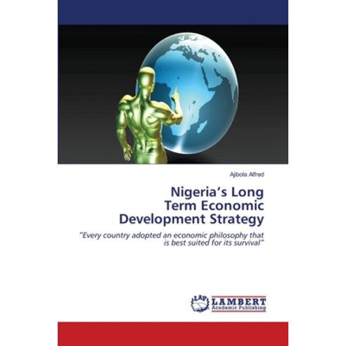 Nigeria''s Long Term Economic Development Strategy Paperback, LAP Lambert Academic Publis..., English, 9786202816656