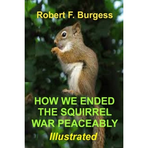 How We Ended the Squirrel War Peaceably Paperback, Independently ...