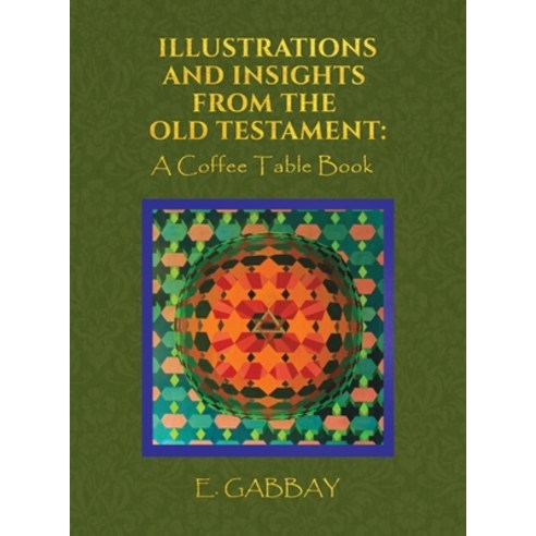 Illustrations and Insights from the Old Testament: A Coffee Table Book Hardcover, Austin Macauley, English, 9781645752653