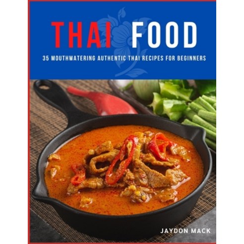 (영문도서) Thai Food: 35 Mouthwatering Authentic Thai Recipes for Beginners Paperback, Independently Published, English, 9798759713272