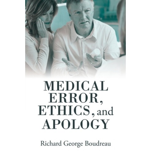 Medical Error Ethics and Apology Paperback, Archway Publishing