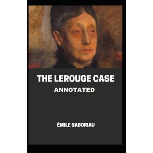 The Lerouge Case Annotated Paperback, Independently Published, English, 9798741949801