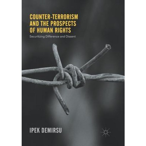 (영문도서) Counter-Terrorism and the Prospects of Human Rights: Securitizing Difference and Dissent Paperback, Palgrave MacMillan, English, 9783319844930