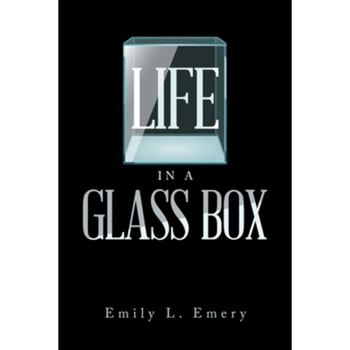 (영문도서) Life in a Glass Box Paperback, Authorhouse, English, 9798823013499