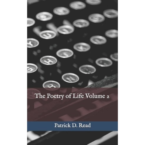 The Poetry of Life Volume 2 Paperback, Independently Published, English, 9798590107582