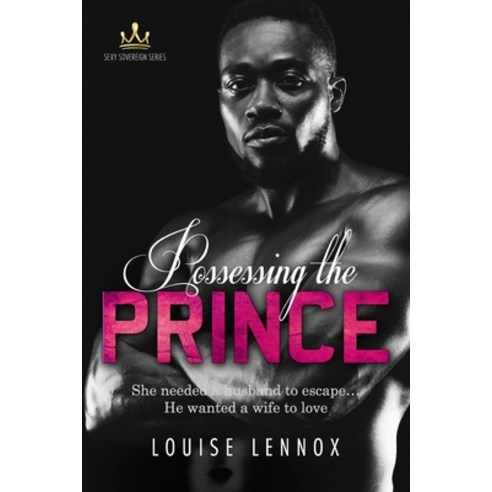 Possessing The Prince: An African Royal Romance Paperback, Independently Published, English, 9798717416962