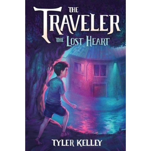 (영문도서) The Traveler The Lost Heart Paperback, Tyler Kelley, English, 9781737270829