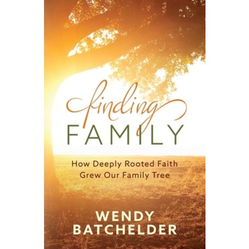 Finding Family: How Deeply Rooted Faith Grew Our Family Tree: How Deeply Rooted Faith Paperback, Redemption Press, English, 9781646452248