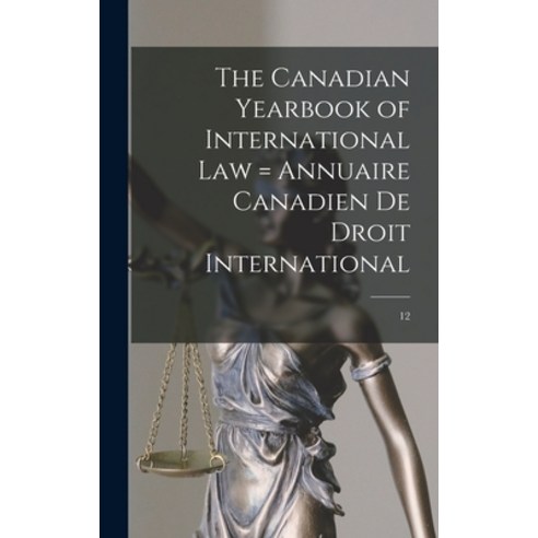 (영문도서) The Canadian Yearbook of International Law = Annuaire Canadien De Droit International; 12 Hardcover, Hassell Street Press, English, 9781014315526