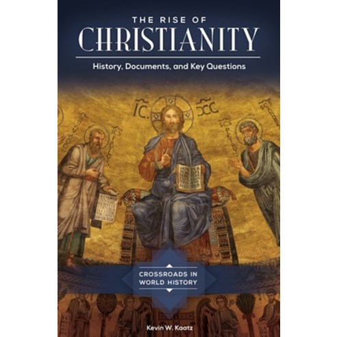 (영문도서) The Rise of Christianity: History Documents and Key Questions Hardcover, Bloomsbury Publishing PLC, English, 9781610698078