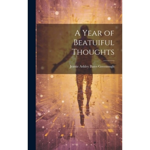 (영문도서) A Year of Beatuiful Thoughts Hardcover, Legare Street Press, English, 9781020096280
