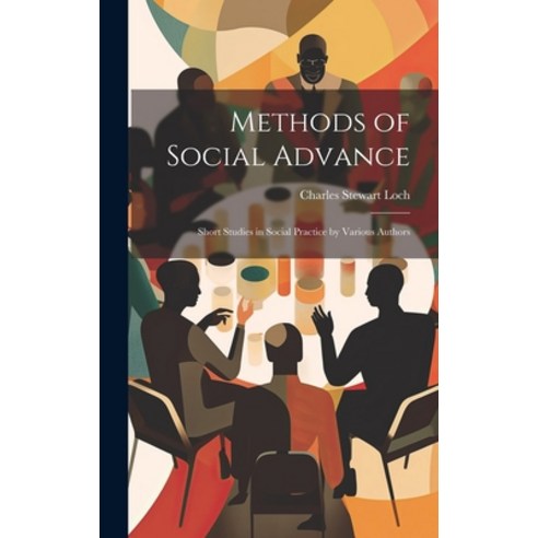 (영문도서) Methods of Social Advance: Short Studies in Social Practice by Various Authors Hardcover, Legare Street Press, English, 9781020779664