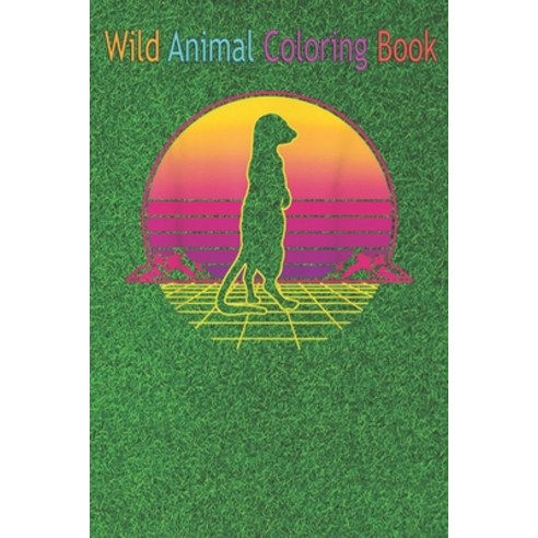 Wild Animal Coloring Book: Meerkat Meerkats Mongoose Mammal Funny Retro An Coloring Book Featuring B... Paperback, Independently Published, English, 9798563326057