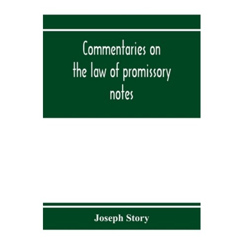 (영문도서) Commentaries on the law of promissory notes and guaranties of notes and checks on banks and... Paperback, Alpha Edition, English, 9789353972608