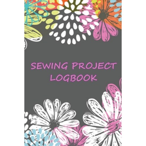 (영문도서) Sewing Project LogBook: Amazing Gift for Sewing Lover Keep Track of Your Service Dressmaking ... Paperback, Gopublish, English, 9783755130734