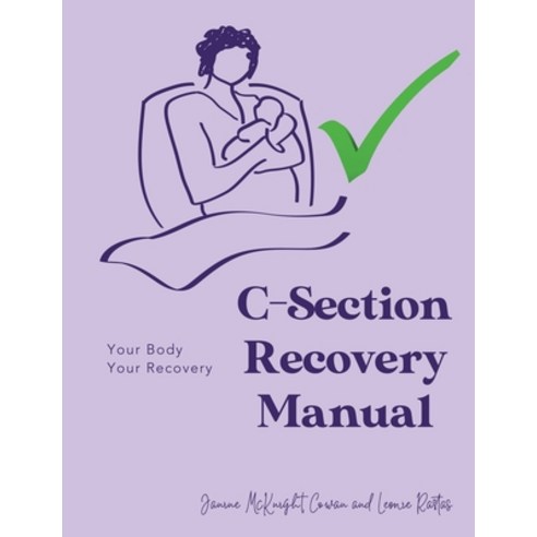 (영문도서) C-Section Recovery Manual: Your Body Your Recovery Paperback, Ocean Reeve Publishing, English, 9781922461957