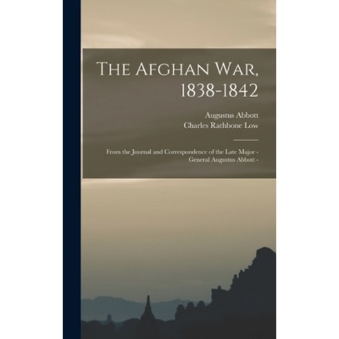 (영문도서) The Afghan war 1838-1842: From the Journal and Correspondence of the Late Major - General Au... Hardcover, Legare Street Press, English, 9781018122533