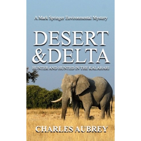 (영문도서) Desert and Delta: Hunter and Hunted in the Kalahari Paperback, Pppress, English, 9798988202059
