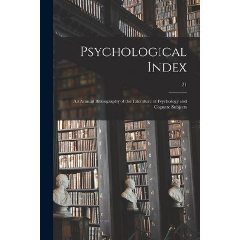(영문도서) Psychological Index; an Annual Bibliography of the Literature of Psychology and Cognate Subje... Paperback, Legare Street Press, English, 9781013954290