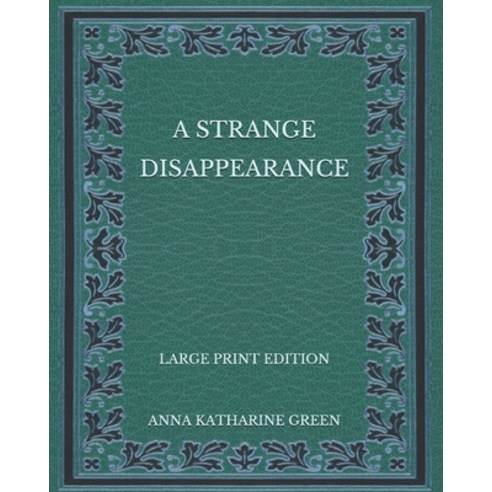 A Strange Disappearance - Large Print Edition Paperback, Independently Published, English, 9798573897240