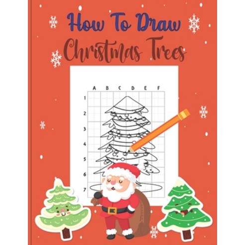 How To Draw Christmas Trees: A Fun Coloring Book For Kids With Learning Activities On How To Draw & ... Paperback, Independently Published, English, 9798572432497