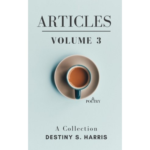 Articles & Poetry: Volume 3 Paperback, Independently Published