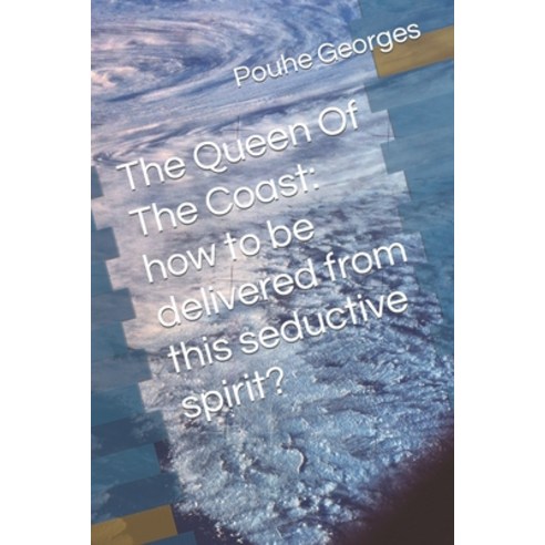 (영문도서) The Queen Of The Coast: How to be delivered fom this seductive spirit? Paperback, Independently Published, English, 9781521868584