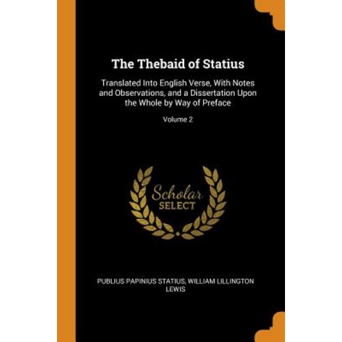 (영문도서) The Thebaid of Statius: Translated Into English Verse With Notes and Observations and a Dis... Paperback, Franklin Classics