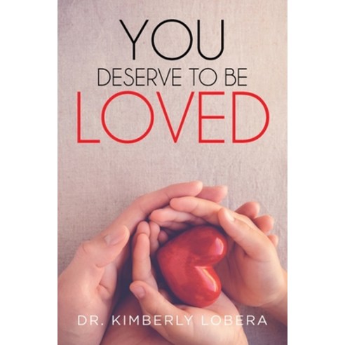 (영문도서) You Deserve To Be Love Paperback, Author Reputation Press, LLC, English, 9798885145367