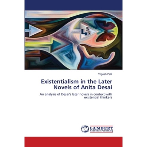 (영문도서) Existentialism in the Later Novels of Anita Desai Paperback, LAP Lambert Academic Publis..., English, 9786203202618
