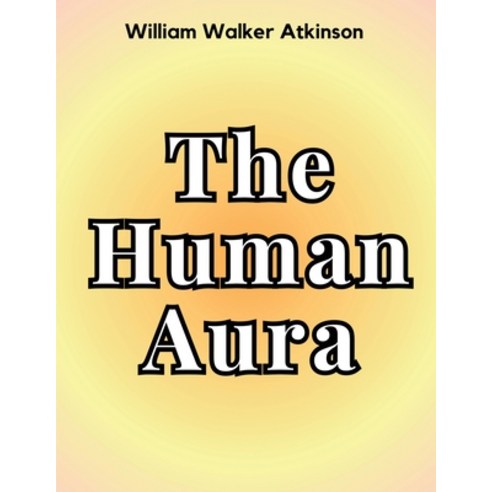 (영문도서) The Human Aura Paperback, Magic Publisher, English, 9781835918487