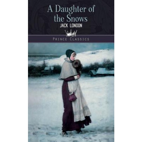 A Daughter of the Snows Hardcover, Prince Classics
