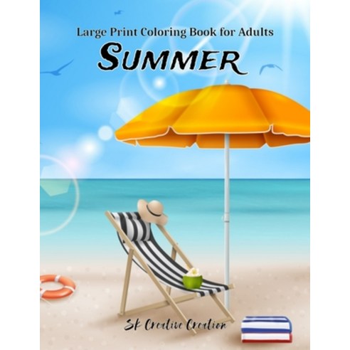 Large Print Coloring Book for Adults of Summer: A Simple and Easy Summer Flower Coloring Book for Se... Paperback, Independently Published, English, 9798714829062