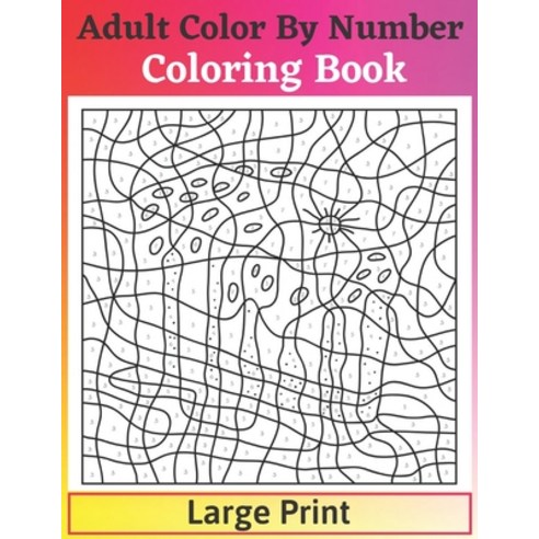 Adult Color By Number Coloring Book Large Print: Features 50 Original Hand Drawn Designs Printed Qua... Paperback, Independently Published
